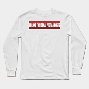 I Brake For Isekai Protagonists Bumper Sticker And Others Long Sleeve T-Shirt